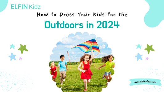 How to Dress Your Kids for the Outdoors in 2024