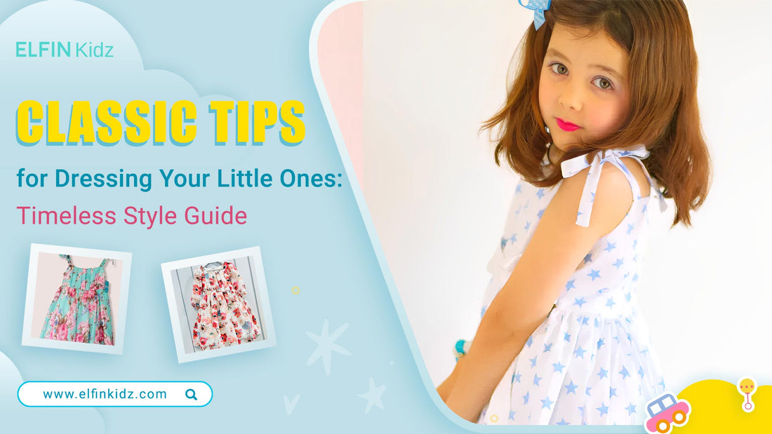 Classic Tips for Dressing Your Little Ones: Timeless Style Guide